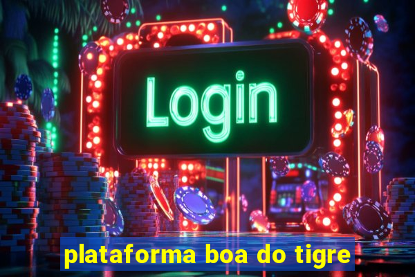 plataforma boa do tigre